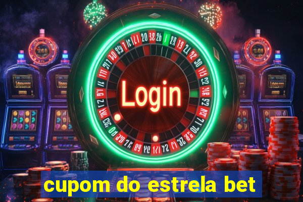 cupom do estrela bet